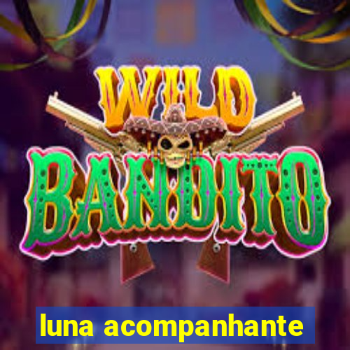 luna acompanhante